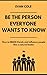 Be The Person Everyone Want...