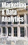 Marketing & Data Analytics: Book #4 (MBA Insights - Case Study Collections) Marketing & Data Analytics: Book #4 (MBA Insights - Case Study Collections)