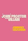 John Proctor is the Villain by Kimberly Belflower