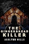 The Gingerbread Killer by Ashlynn Mills