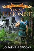 Divine Fusionist: A Fantasy LitRPG Academy Adventure
