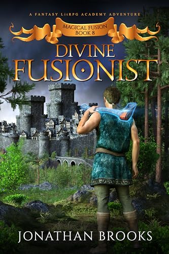 Divine Fusionist: A Fantasy LitRPG Academy Adventure (Magical Fusion Book 8)