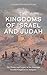 The Kingdoms of Israel and Judah: The History and Legacy of the Sovereign Israelite Kingdoms in Antiquity