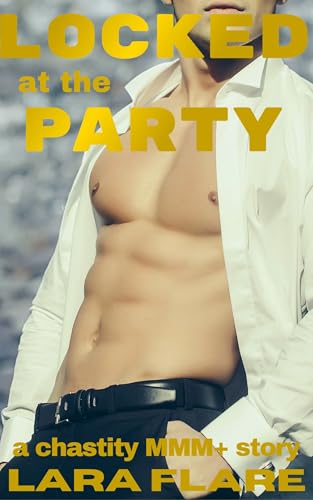 Locked at the Party: a chastity mmm+ story (Chastised by the Guys Next Door Book 2)
