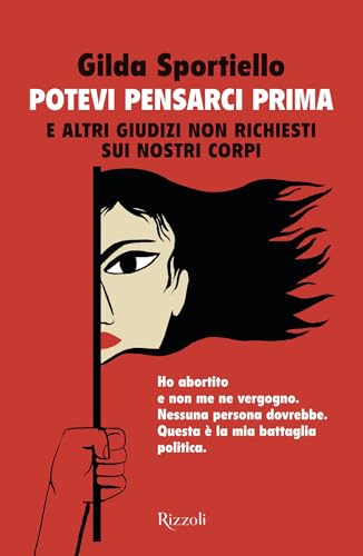 Potevi pensarci prima: E altri giudizi non richiesti sui nostri corpi (Italian Edition)