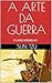 A ARTE DA GUERRA by Sun Tzu