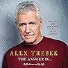The Answer Is… by Alex Trebek