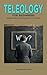Teleology for Beginners: Un...