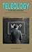 Teleology for Beginners by William Appleton