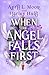 When the Angel Falls First