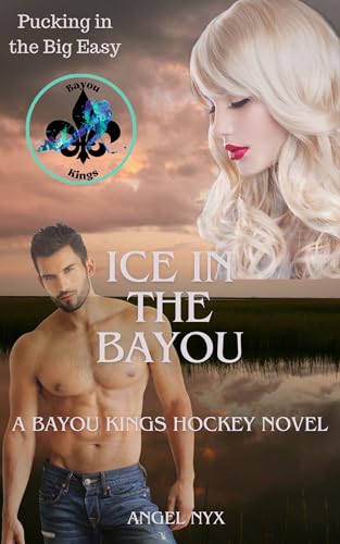 Ice in the Bayou (Bayou Kings Hockey)