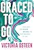 Graced to Go: Step into the Bigger Bolder Life that Belongs to You