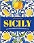 Sicily: Essential Recipes from a Mediterranean Island