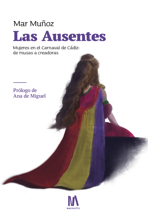 Las Ausentes: Mujeres en el Carnaval de Cádiz. De musas a creadoras