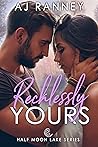 Recklessly Yours by A.J. Ranney