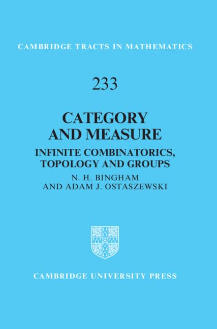 Category and Measure: Infinite Combinatorics, Topology and Groups (Cambridge Tracts in Mathematics, Series Number 233)