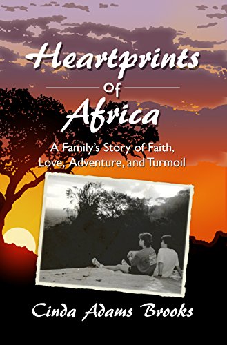 Heartprints of Africa: A Family’s Story of Faith, Love, Adventure, and Turmoil (Kindle Edition)
