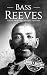 Bass Reeves: A Life from Beginning to End (Old West)