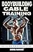 Bodybuilding Cable Training...