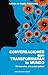 Conversaciones que transformarán tu mundo by Andres de Castro