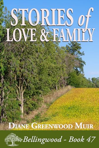 Stories of Love & Family (Bellingwood Book 47)