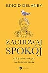 Zachowaj spokój. ...
