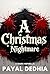 A Christmas Nightmare by Payal Dedhia