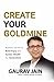 CREATE YOUR GOLDMINE: BUSINESS SECRETS TO BUILD, ENJOY AND SUSTAIN WEALTH FOR GENERATIONS