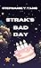 Strak's Bad Day