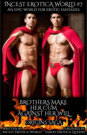 Incest Erotica World #7 - Brothers Make Her Cum Against Her Will
