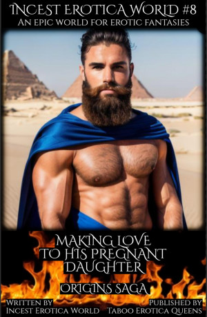 Incest Erotica World #8 - Making Love To his Pregnant Daughter (ebook)