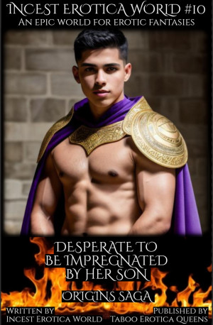 Incest Erotica World #10 - Desperate To Be Impregnated By Her Son (ebook)