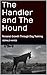 The Handler and The Hound by Gerald Hayes