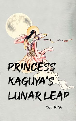 Princess Kaguya's Lunar Leap (Kindle Edition)
