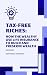 Tax-Free Riches: How the We...