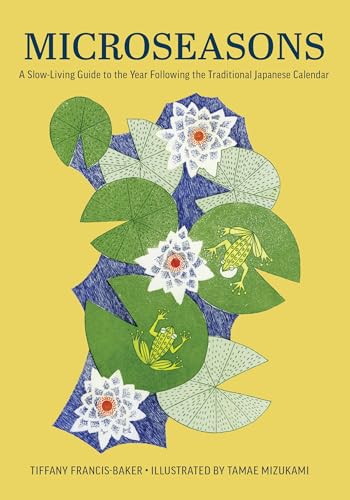 Microseasons: A Slow-Living Guide to the Year Following the Traditional Japanese Calendar (Hardcover)