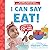 I Can Say Eat!