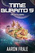Time Burrito 5: The Fifth Book!