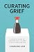 Curating Grief: A Creative ...