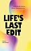Life's Last Edit: Craft the...