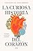 La curiosa historia del corazón (Ariel) (Spanish Edition)