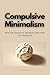 Compulsive Minimalism: How ...