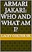 Armari Jakari: Who and What...