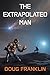 The Extrapolated Man
