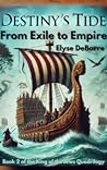 Destiny's Tide: From Exile to Empire
