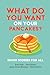What Do You Want on Your Pancakes? by Tom Fish