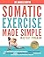 Somatic Exercise Made Simpl...