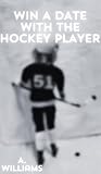 Win a Date with the Hockey Player : M/M Ice Hockey Romance (Gay Fiction)