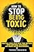 How to Stop Being Toxic by Thomas Ruggerio
