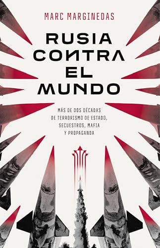 Rusia contra el mundo: Más de dos décadas de terrorismo de Estado, secuestros, mafia y propaganda (Kindle Edition)